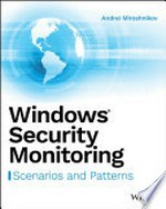 Windows security monitoring : scenarios and patterns / Andrei Miroshnikov.