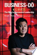 Business-Do : the way to successful leadership / Hiroshi "Mickey" Mikitani.