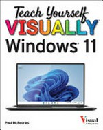 Teach yourself visually Windows 11 / by Paul McFedries.