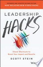 Leadership hacks : clever shortcuts to boost your impact and results / Scott Stein.