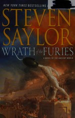 Wrath of the furies : a novel of the ancient world / Steven Saylor.