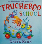 Truckeroo school / story and paintings by David Kirk.