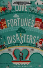 Love, fortunes and other disasters / Kimberly Karalius.
