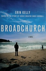 Broadchurch / Erin Kelly ; based on the TV series by Chris Chibnall.