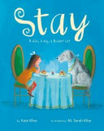 Stay : a girl, a dog, a bucket list / by Kate Klise ; illustrated by M. Sarah Klise.
