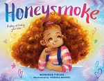 Honeysmoke : a story of finding your color / Monique Fields ; illustrated by Yesenia Moises.