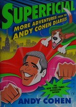 Superficial : more adventures from the Andy Cohen diaries / Andy Cohen.