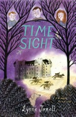 Time sight / Lynne Jonell ; illustrations by Vivien Mildenberger.