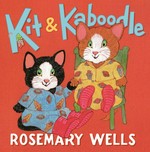 Kit & Kaboodle / Rosemary Wells.