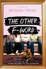 The other f-word : a novel / by Natasha Friend.