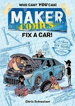 Maker comics. Chris Schweizer. Fix a car! /