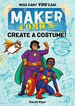 Maker comics. Sarah Myer. Create a costume! /