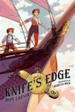Knife's edge / Hope Larson ; illustrated by Rebecca Mock.