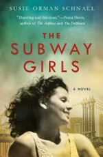 The subway girls : a novel / Susie Orman Schnall.