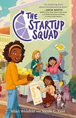 The startup squad / Brian Weisfeld and Nicole C. Kear.