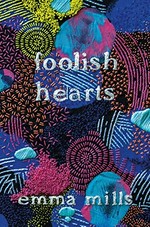 Foolish hearts / Emma Mills.