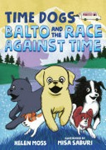 Balto and the race against time / Helen Moss ; illustrated by Misa Saburi.