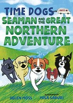 Seaman and the great northern adventure / Helen Moss ; illustrated by Misa Saburi.