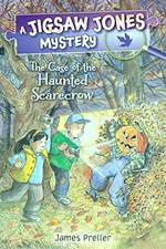 The case of the haunted scarecrow / by James Preller ; illustrated by Jamie Smith.