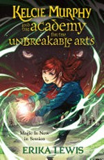 Kelcie Murphy and the Academy for the Unbreakable Arts / Erika Lewis.