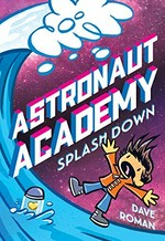 Astronaut Academy. written and illustrated by Dave Roman ; with colour by Jessica and Jacinta Wibowo, JesnCin. [3], Splashdown /