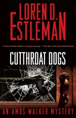 Cutthroat dogs : an Amos Walker novel / Loren D. Estleman.