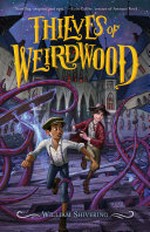 Thieves of Weirdwood / William Shivering ; illustrated by Anna Early.