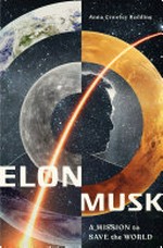 Elon Musk : a mission to save the world / Anna Crowley Redding.
