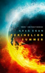 Perihelion summer / Greg Egan.