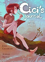 Cici's journal. Joris Chamblain, Aurélie Neyret ; translation by Anne and Owen Smith. Lost and found /