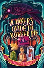 A baker's guide to robber pie / Caitlin Sangster.