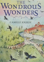 The Wondrous Wonders / Camille Jourdy ; translated by Montana Kane.
