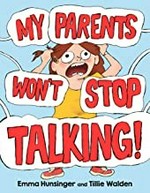 My parents won't stop talking! / Emma Hunsinger, Tillie Walden.