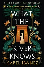 What the river knows : a novel / Isabel Ibañez.