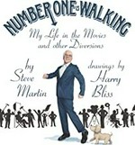 Number one is walking : my life in the movies and other diversions / Steve Martin ; drawings by Harry Bliss.