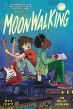 Moonwalking / Zetta Elliott, Lyn Miller-Lachmann.
