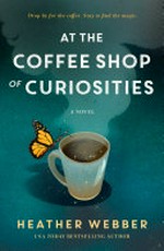 At the coffee shop of curiosities / Heather Webber.