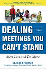 Dealing with meetings you can't stand : meet less and do more / Dr. Rick Brinkman ; [illustrations by Geraldine Charette].
