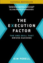 The execution factor : the one skill that drives success / Kim Perell.