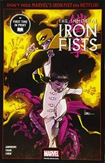 The immortal Iron Fists / writer, Kaare Andrews ; artist, Afu Chan ; color artist, Shelly Chen ; letterer, VC's Travis Lanham.