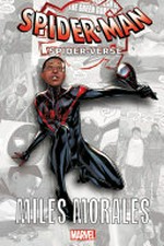 Spider-Man : Spider-Verse. writer, Brian Michael Bendis ; artist, Sara Pichelli ; layouts, Sara Pichelli ; finishes, David Messina ; color artist, Justin Ponsor ; letterer, VC's Cory Petit. Miles Morales /