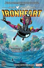 Ironheart. Eve L. Ewing, writer ; Luciano Vecchio, Kevin Libranda, artists ; Geoffo, additional layouts ; Matt Milla, colorist ; VC's Clayton Cowles, letterer. Vol. 1, Those with courage /