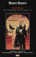 Punisher: the complete collection. Garth Ennis ; illustrated by Steve Dillon, Darick Robertson. Vol. 2 /