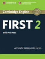 Cambridge English. First. with answers : authentic examination papers. 2 :