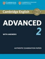 Cambridge English advanced. with answers : authentic examination papers. 2 :