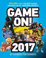 Game on!. all the best games : amazing facts, awesome secrets / writers, Luke Albigès [and 15 others] ; editor, Stephen Ashby. 2017 :