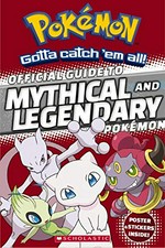 Official guide to legendary and mythical Pokémon / by Simcha Whitehill.