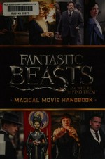 Fantastic beasts and where to find them : magical movie handbook / by Michael Kogge.