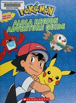 Alola Region adventure guide / by Sonia Sander and Simcha Whitehill.