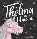 Thelma the unicorn / Aaron Blabey.